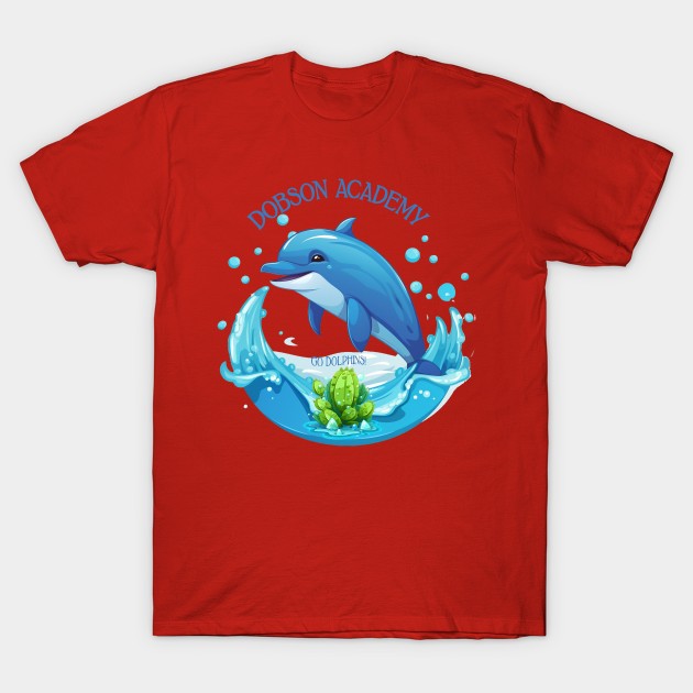 Dobson Academy - Go Dolphins! T-Shirt by HappiAnarky